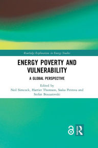 Title: Energy Poverty and Vulnerability: A Global Perspective / Edition 1, Author: Neil Simcock