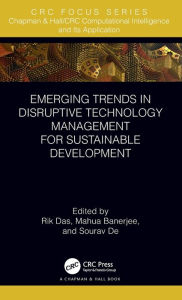 Title: Emerging Trends in Disruptive Technology Management for Sustainable Development / Edition 1, Author: Rik Das