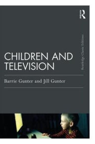 Title: Children and Television / Edition 2, Author: Barrie Gunter