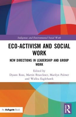 Eco-activism and Social Work: New Directions in Leadership and Group Work / Edition 1