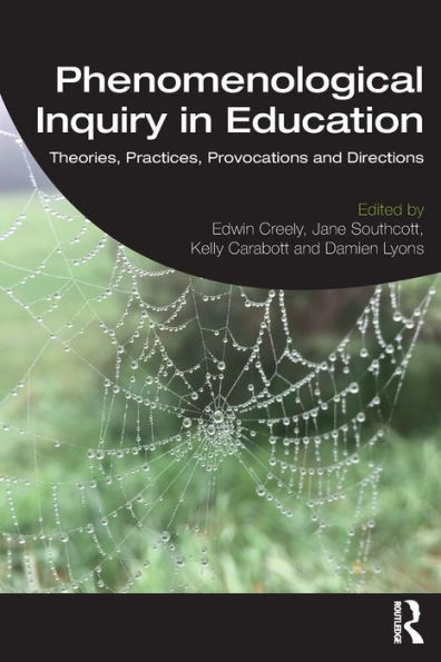 Phenomenological Inquiry Education: Theories, Practices, Provocations and Directions
