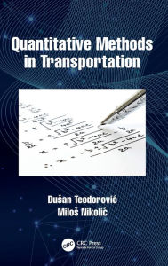 Title: Quantitative Methods in Transportation / Edition 1, Author: Dusan Teodorovic