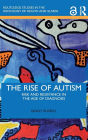 The Rise of Autism: Risk and Resistance in the Age of Diagnosis