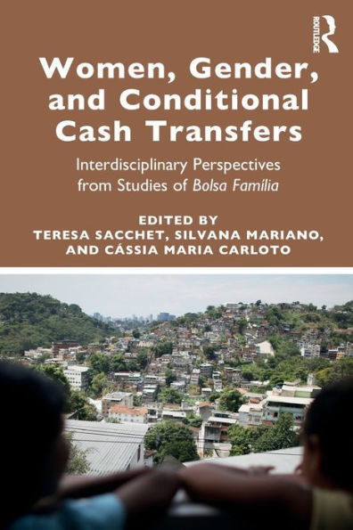 Women, Gender and Conditional Cash Transfers: Interdisciplinary Perspectives from Studies of Bolsa Família