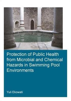 Protection of Public Health from Microbial and Chemical Hazards Swimming Pool Environments