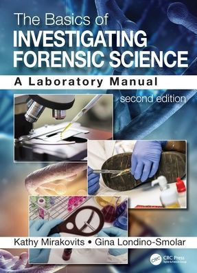 The Basics of Investigating Forensic Science: A Laboratory Manual