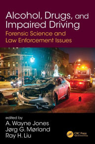 Title: Alcohol, Drugs, and Impaired Driving: Forensic Science and Law Enforcement Issues / Edition 1, Author: A. Wayne Jones