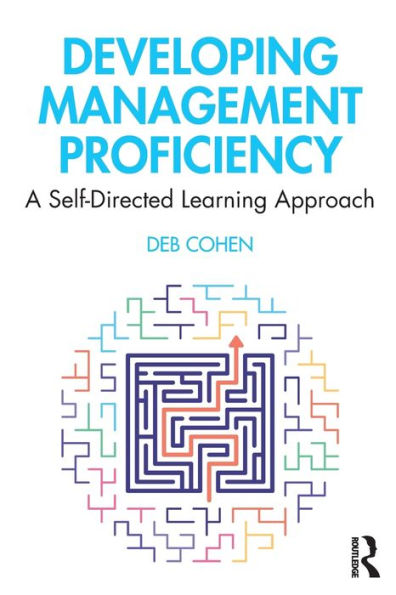 Developing Management Proficiency: A Self-Directed Learning Approach / Edition 1