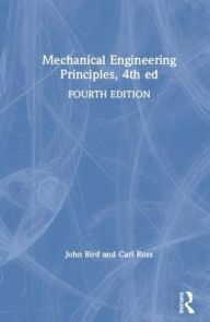 Title: Mechanical Engineering Principles / Edition 4, Author: John Bird