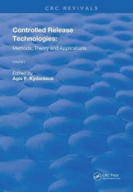 Title: Controlled Release Technologies: Methods, Theory, and Applications / Edition 1, Author: Agis F. Kydonieus