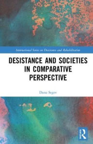 Title: Desistance and Societies in Comparative Perspective, Author: Dana Segev
