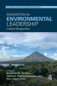 Title: Innovation in Environmental Leadership: Critical Perspectives / Edition 1, Author: Benjamin W. Redekop