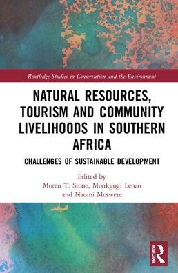 Natural Resources, Tourism and Community Livelihoods in Southern Africa: Challenges of Sustainable Development / Edition 1