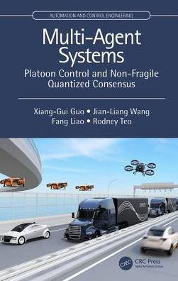 Multi-Agent Systems: Platoon Control and Non-Fragile Quantized Consensus / Edition 1