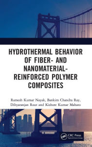 Title: Hydrothermal Behavior of Fiber- and Nanomaterial-Reinforced Polymer Composites / Edition 1, Author: Ramesh Kumar Nayak