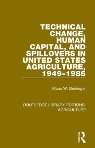 Title: Technical Change, Human Capital, and Spillovers in United States Agriculture, 1949-1985, Author: Klaus W. Deininger