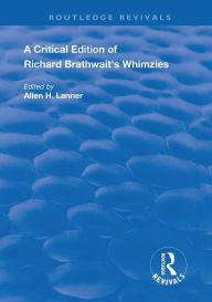 Title: A Critical Edition of Richard Brathwait's Whimzies, Author: Allen H. Lanner