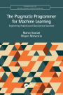 The Pragmatic Programmer for Machine Learning: Engineering Analytics and Data Science Solutions