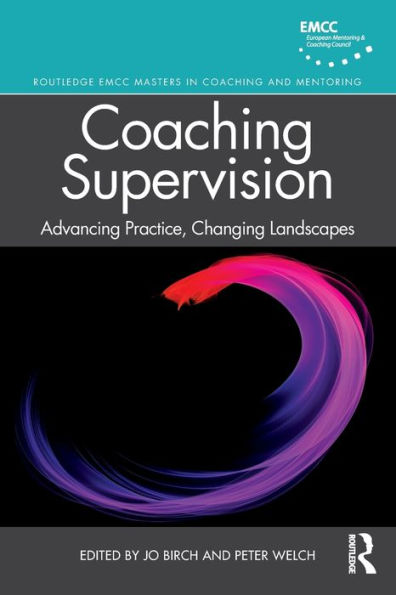 Coaching Supervision: Advancing Practice, Changing Landscapes / Edition 1