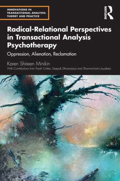 Radical-Relational Perspectives Transactional Analysis Psychotherapy: Oppression, Alienation, Reclamation