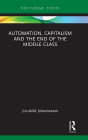 Automation, Capitalism and the End of the Middle Class