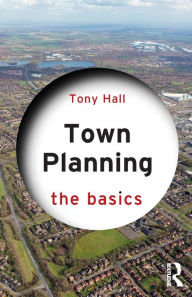 Title: Town Planning: The Basics / Edition 1, Author: Tony Hall
