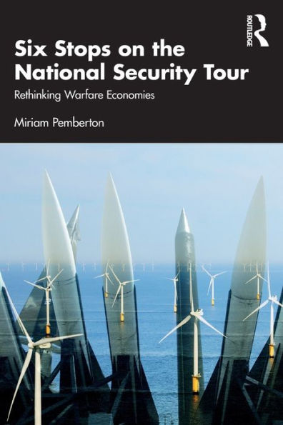 Six Stops on the National Security Tour: Rethinking Warfare Economies