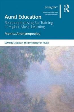 Aural Education: Reconceptualising Ear Training in Higher Music Learning / Edition 1