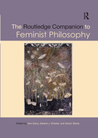 Title: The Routledge Companion to Feminist Philosophy / Edition 1, Author: Ann Garry