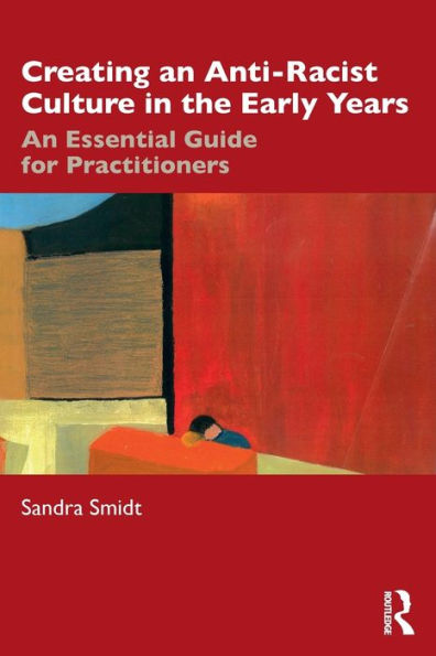 Creating an Anti-Racist Culture in the Early Years: An Essential Guide for Practitioners