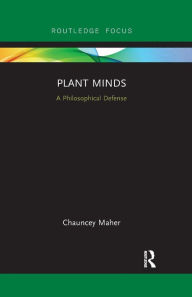 Title: Plant Minds: A Philosophical Defense, Author: Chauncey Maher