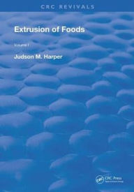 Title: Extrusion Of Foods / Edition 1, Author: Judson M. Harper