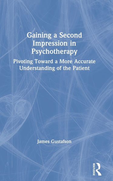 Gaining a Second Impression Psychotherapy: Pivoting Toward More Accurate Understanding of the Patient