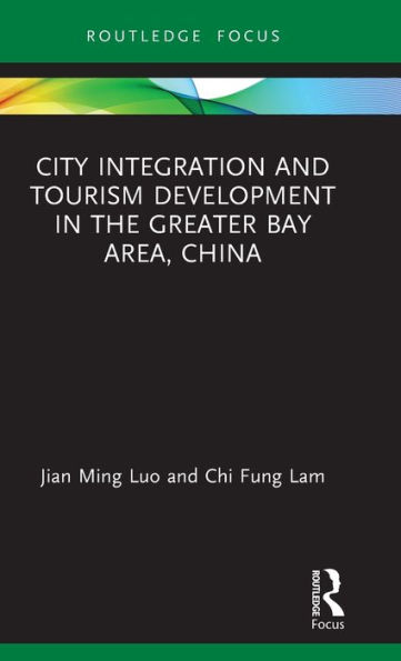 City Integration and Tourism Development in the Greater Bay Area, China / Edition 1
