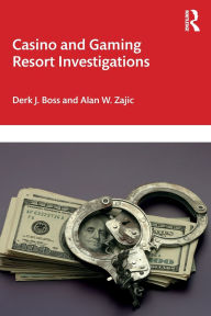 Title: Casino and Gaming Resort Investigations / Edition 1, Author: Derk J. Boss