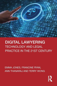 Title: Digital Lawyering: Technology and Legal Practice in the 21st Century, Author: Emma Jones