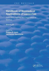 Title: Handbook of Nonmedical Applications of Liposomes: From Gene Delivery and Diagnosis to Ecology / Edition 1, Author: Danilo D. Lasic