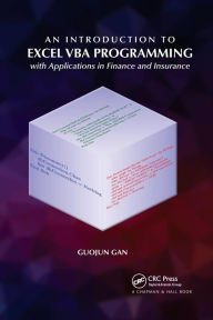 Title: An Introduction to Excel VBA Programming: with Applications in Finance and Insurance / Edition 1, Author: Guojun Gan