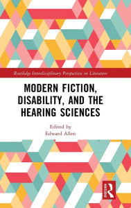 Title: Modern Fiction, Disability, and the Hearing Sciences, Author: Edward Allen