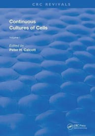 Title: Continuous Cultures Of Cells / Edition 1, Author: Pete H. Calcott