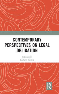 Title: Contemporary Perspectives on Legal Obligation / Edition 1, Author: Stefano Bertea
