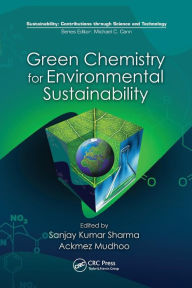 Title: Green Chemistry for Environmental Sustainability / Edition 1, Author: Sanjay K. Sharma