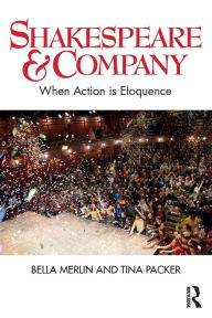 Title: Shakespeare & Company: When Action is Eloquence / Edition 1, Author: Bella Merlin