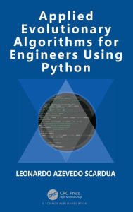 Title: Applied Evolutionary Algorithms for Engineers Using Python, Author: Leonardo Azevedo Scardua