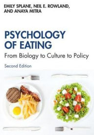 Title: Psychology of Eating: From Biology to Culture to Policy / Edition 2, Author: Emily Crews Splane