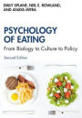 Psychology of Eating: From Biology to Culture to Policy / Edition 2