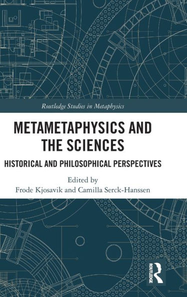 Metametaphysics and the Sciences: Historical and Philosophical Perspectives / Edition 1