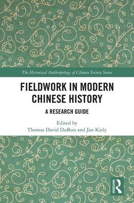 Fieldwork in Modern Chinese History: A Research Guide / Edition 1