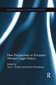 Title: New Perspectives on European Women's Legal History / Edition 1, Author: Sara L. Kimble