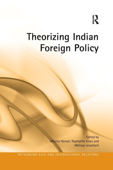 Theorizing Indian Foreign Policy / Edition 1